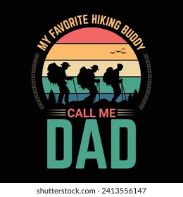 My favorite hiking buddies call me dad hiking quote vintage t shirt design.
