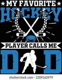 My Favorite Hockey Player Calls Me Dad t-shirt design.