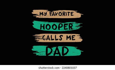 My Favorite Hooper Calls Me Dad Custom Designed Typographic T-shirts Apparel Hoodie