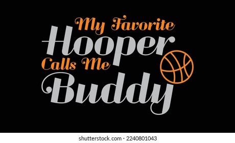 My Favorite Hooper Calls Me Buddy Custom Designed Typographic T-shirts Apparel Hoodie