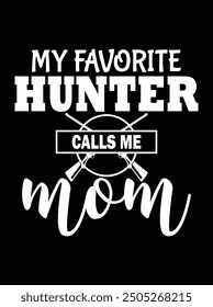 My favorite hunter calls me mom