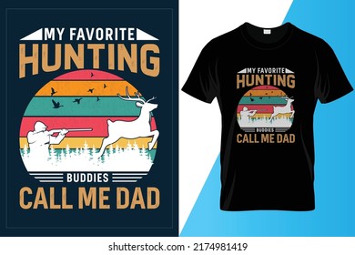 My Favorite Hunting Buddies Call me Dad deer T-Shirt