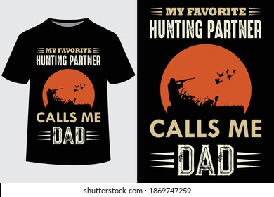 My favorite hunting partner calls me dad quote vector design template. Good for hunting t-shirt, poster, label, emblem print. With Hunting and mountain, lake vector.