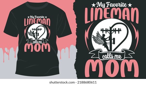 My Favorite Lineman Calls Me Mom. T-shirt idea for Best Mom.