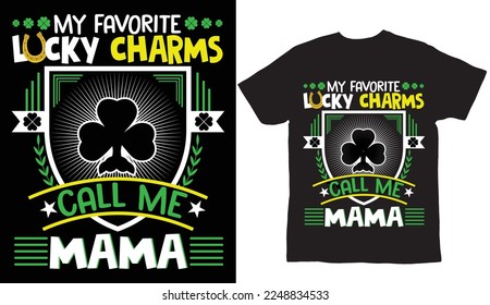 My favorite lucky charms call me mama t-shirt design 