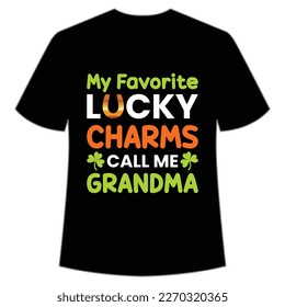 My favorite lucky charms call me grandma Happy St Patrick's day shirt print template, St Patrick's design, typography design for Irish day, women day, lucky clover, Irish gift
