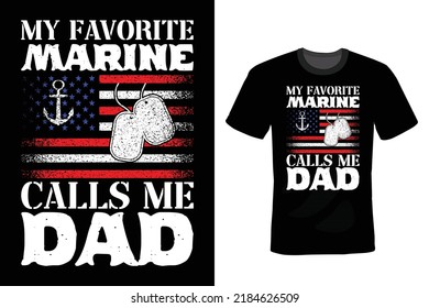 My Favorite Marine Calls Me Dad. Veteran shirt, Veterans Day T shirt design, vintage, typography
