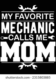 My favorite mechanic calls me mom vector art design, eps file. design file for t-shirt. SVG, EPS cuttable design file svg