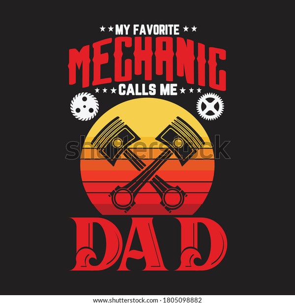 My Favorite Mechanic Calls Me Dad Father\'s Day\
vector arts.
