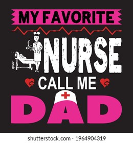 My Favorite Nurse Call me dad Slogan t-shirt Design Template