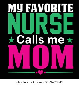 My favorite Nurse call me Mom - Vector