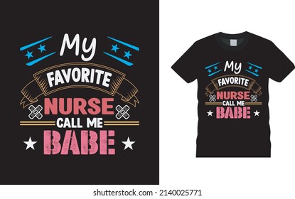 My Favorite Nurse Call Me Babe T shirt Design
