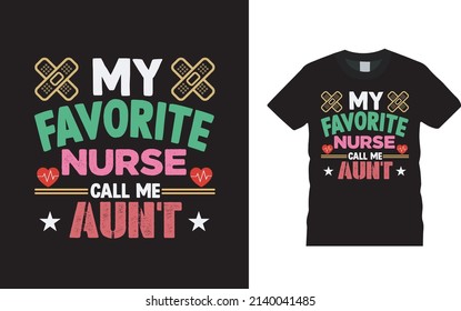 My Favorite Nurse Call Me Aunt T shirt Design