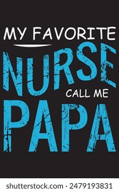 My Favorite Nurse Call Me Papa t-shirt design father day