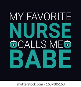 My Favorite Nurse Calls Me Babe T-Shirt Design for Nurse