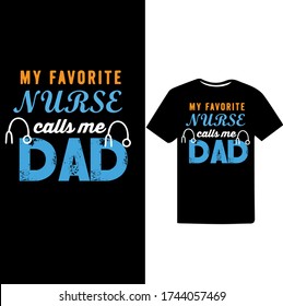 my Favorite Nurse Calls me Dad.Father's Day T-shirt.