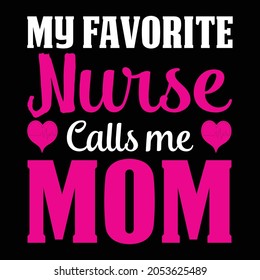 My favorite Nurse calls me Mom - Vector
