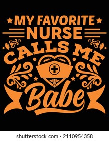 
My Favorite Nurse calls me Babe T-shirt Design