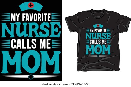 My favorite nurse calls me mom t-shirt design for nurse