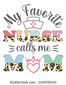 MY FAVORITE NURSE CALLS ME MOM TYPOGRAPHY T-SHIRT DESIGN