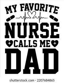 My Favorite Nurse Calls Me Dad, Shirt Print Template, Fathers Day, Daddy, dad