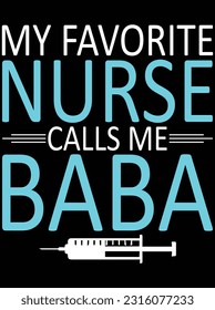 My favorite nurse calls me baba vector art design, eps file. design file for t-shirt. SVG, EPS cuttable design file