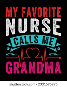 My Favorite Nurse Calls Me Grandma T-Shirt Design