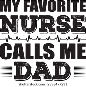 My favorite nurse calls me dad, Nurse SVG Design, SVG File, SVG Cut File, T-shirt design, Tshirt design svg