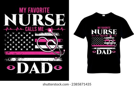 My favorite Nurse calls me dad  USA Flag  nursing T-shirt design