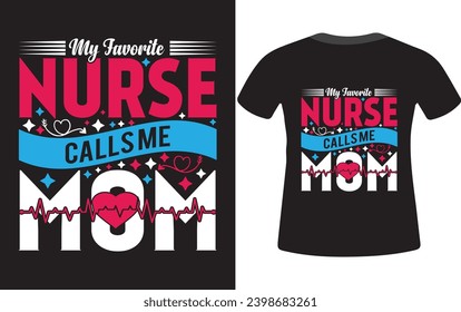my favorite nurse calls me mom t-shirt design 