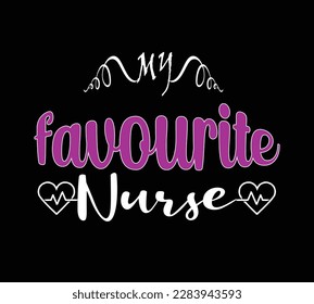 My favorite Nurse. Nurse t shirt design. Vector Illustration quotes. Design template for t shirt lettering, typography, print, poster, banner, gift card, label sticker, flyer, mug etc.