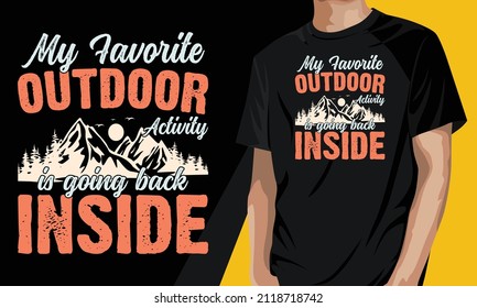 My Favorite Outdoor Activity Is Going Back Inside Tshirt