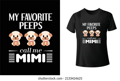 My Favorite Peeps Call Me Mimi T-shirt Design, Unique, And Colorful Puppy T-Shirt Design