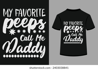 My Favorite Peeps Call Me Daddy T-shirt Design