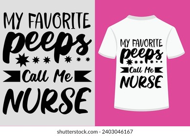My Favorite Peeps Call Me Nurse T-shirt Design