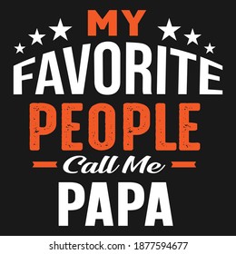 .my favorite people call me papa. Papa t shirt. illustration with print. POD