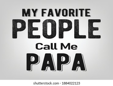 my favorite people call me papa-t shirt. Eps-10 version