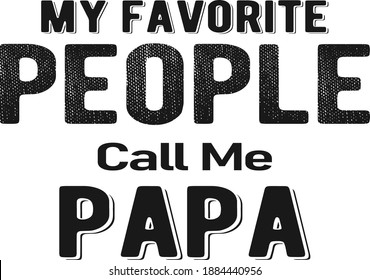 my favorite people call me papa-t shirt. family gift
