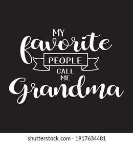 my favorite people call me grandma design vector