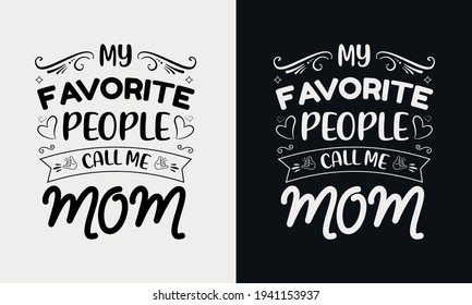 My Favorite people call me mama, Mothers day calligraphy, mom quote lettering illustration vector