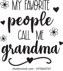 my favorite people call me grandma logo inspirational positive quotes, motivational, typography, lettering design