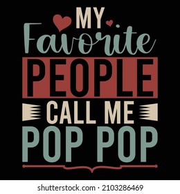 My Favorite People Call Me Pop Pop, Birthday Gift For Family, Father Day, Pop Loves Quotes