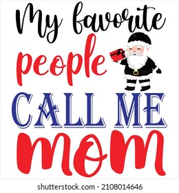 My favorite people call me mom, t-shirt design and vector file,