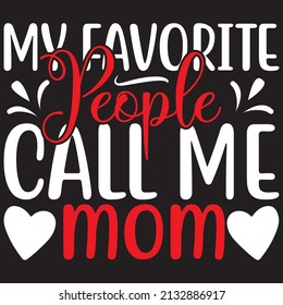 My Favorite People  Call Me Mom, Mom Svg Design.