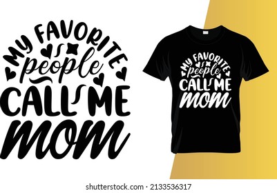My favorite people call me mom Happy Mother's Day t-shirt design.