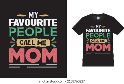 My Favorite People Call Me Mom T shirt Design