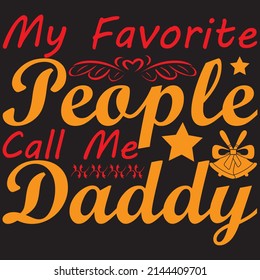 My Favorite People Call Me Daddy, Christmas Svg Design, Vector File.