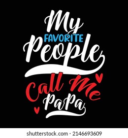 My Favorite People Call Me Papa, Vintage T Shirt Design, Father Day Gift