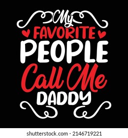 My Favorite People Call Me Daddy, Favorite Dad, Like Dad, Father Design