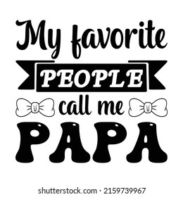 My favorite people call me papa t shirt design